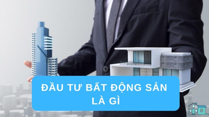 đầu tư bất động sản là gì