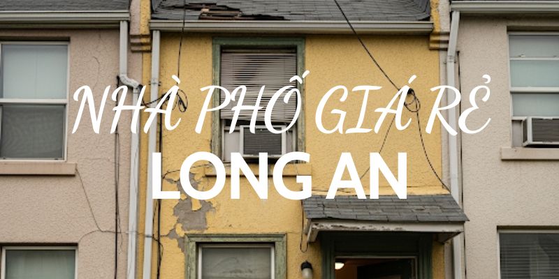 Nhà phố Long An giá rẻ