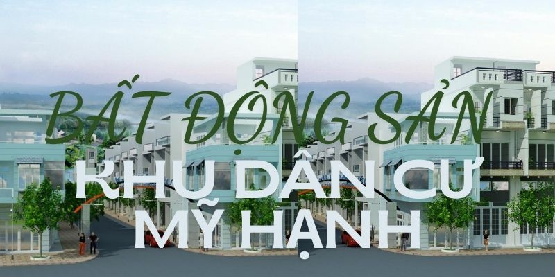 Bất động sản khu dân cư Mỹ Hạnh