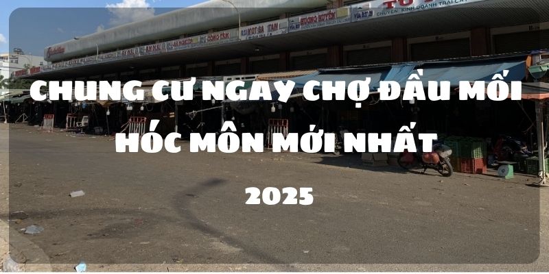 Chung cư ngay chợ đầu mối hóc môn