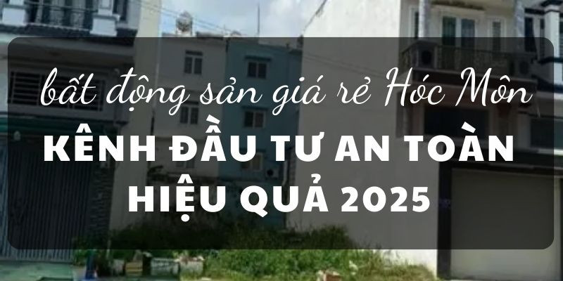 bất động sản giá rẻ hóc môn
