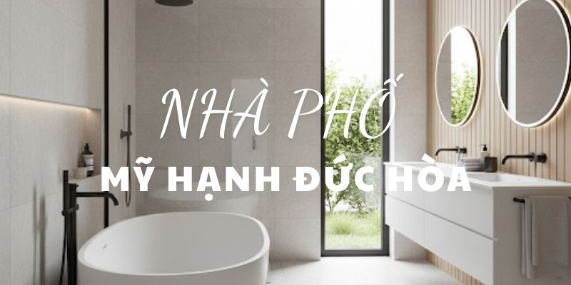 nhà phố Mỹ Hạnh Đức Hòa