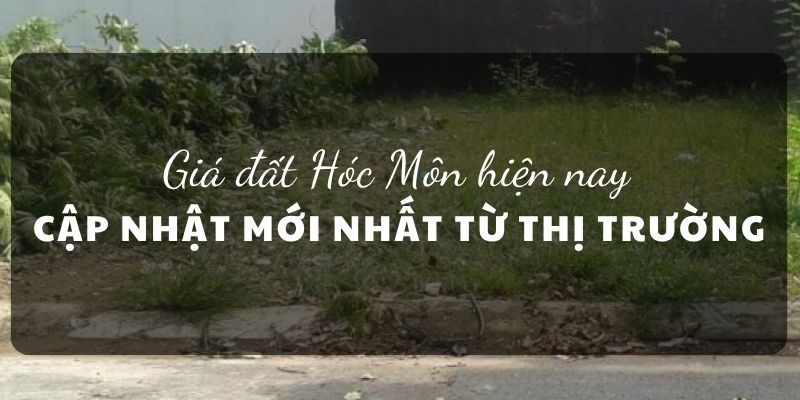 Giá đất Hóc Môn hiện nay