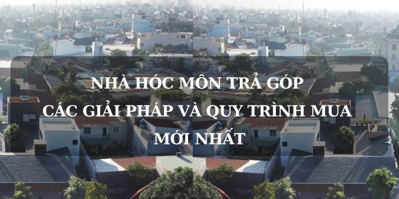 nhà Hóc Môn trả góp