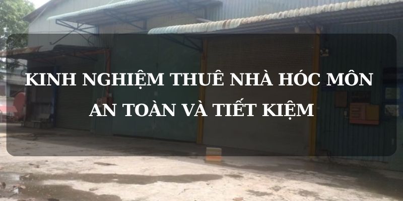 Kinh nghiệm thuê nhà Hóc Môn