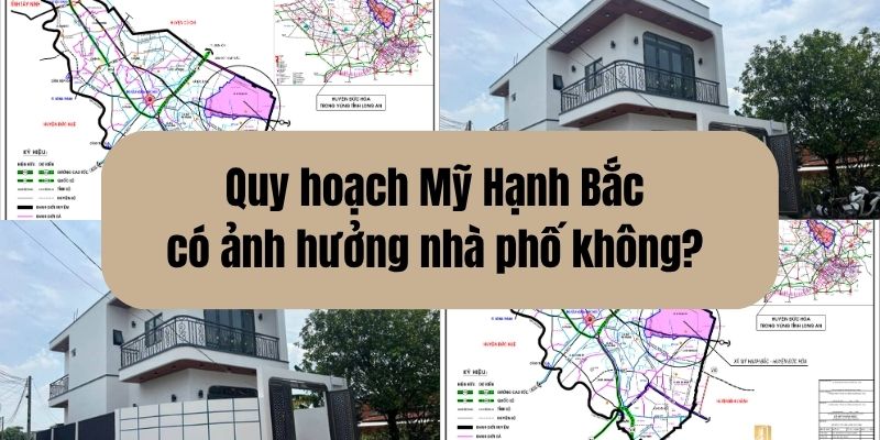 Quy hoạch Mỹ Hạnh Bắc có ảnh hưởng nhà phố không?