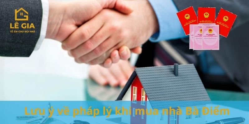 Những lưu ý về pháp lý khi mua nhà Bà Điểm