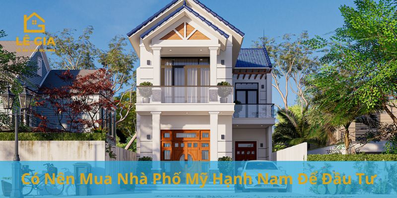 Có Nên Mua Nhà Phố Mỹ Hạnh Nam Để Đầu Tư