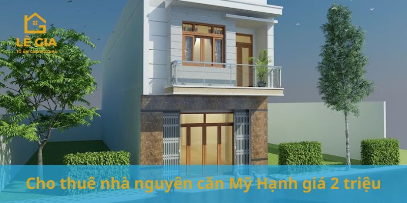 Cho thuê nhà nguyên căn Mỹ Hạnh giá 2 triệu